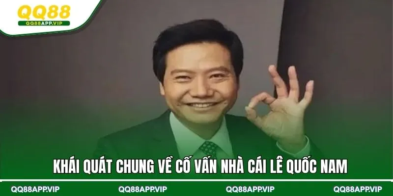 Khái quát chung về cố vấn nhà cái Lê Quốc Nam