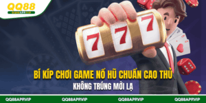 Bí Kíp Chơi Game Nổ Hũ Chuẩn Cao Thủ – Không Trúng Mới Lạ