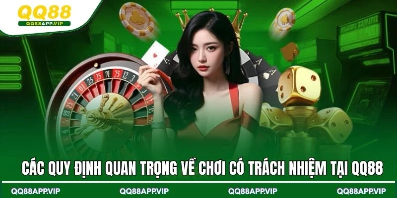 Các quy định quan trọng về chơi có trách nhiệm tại QQ88