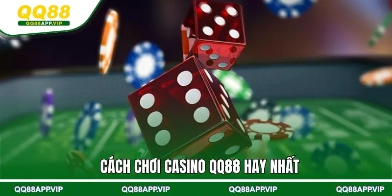 Cách chơi Casino QQ88 hay nhất