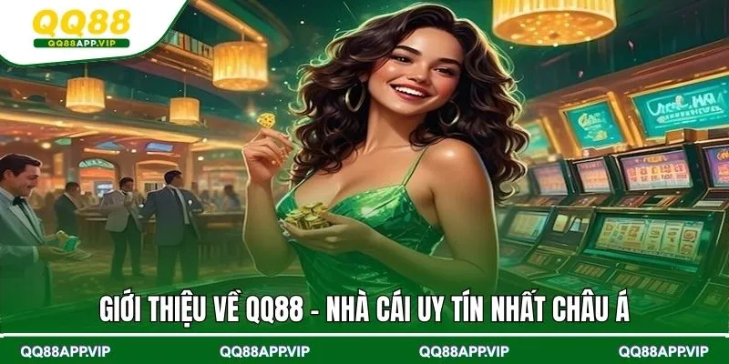 Giới thiệu về QQ88 - Nhà cái uy tín nhất châu Á