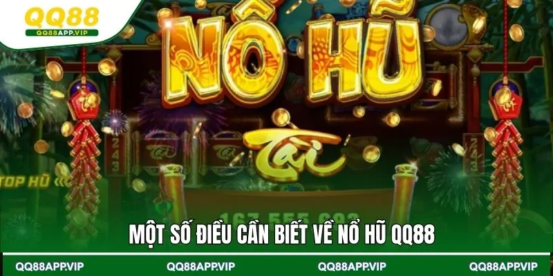 Một số điều cần biết về nổ hũ QQ88