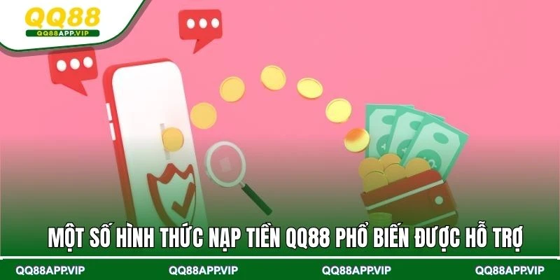 Một số hình thức nạp tiền QQ88 phổ biến được hỗ trợ