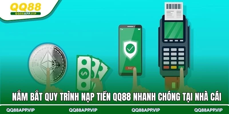 Nắm bắt quy trình nạp tiền QQ88 nhanh chóng tại nhà cái