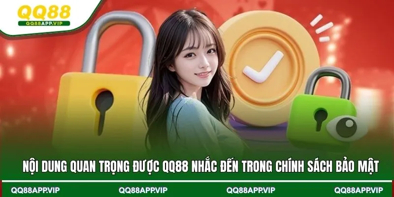 Nội dung quan trọng được QQ88 nhắc đến trong chính sách bảo mật