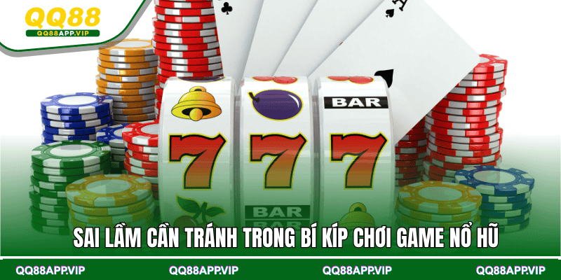 Sai lầm cần tránh trong bí kíp chơi game nổ hũ
