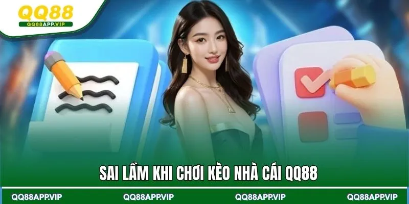 Sai lầm khi chơi kèo nhà cái QQ88