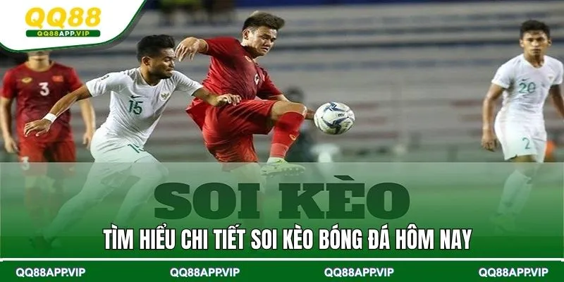 Tìm hiểu chi tiết thao tác soi kèo bóng đá hôm nay
