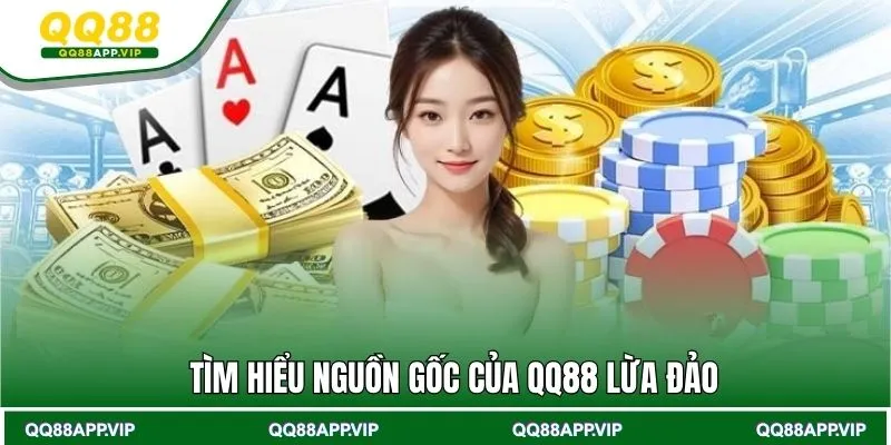 Tìm hiểu nguồn gốc của QQ88 lừa đảo