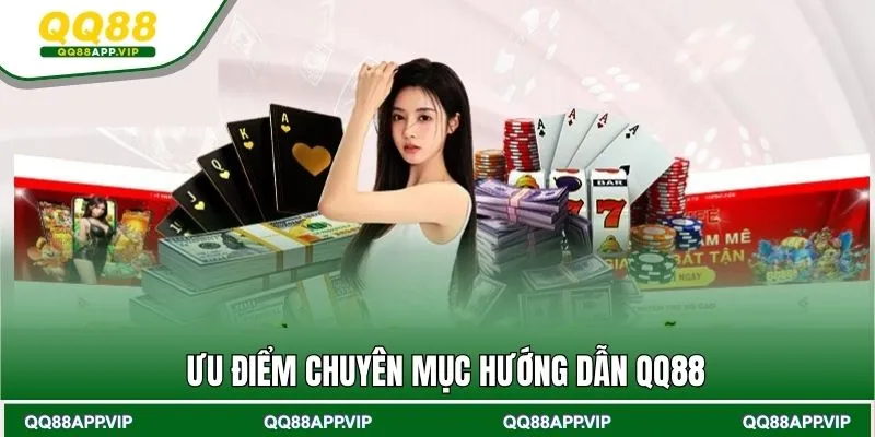 Chuyên mục hướng dẫn QQ88 và những ưu điểm lớn