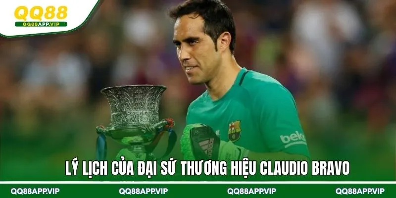 Lý lịch của đại sứ thương hiệu Claudio Bravo