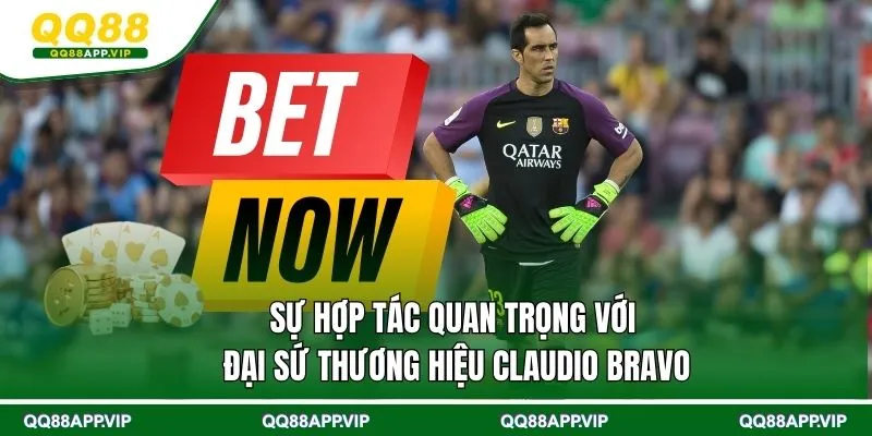 Sự hợp tác quan trọng với đại sứ thương hiệu Claudio Bravo